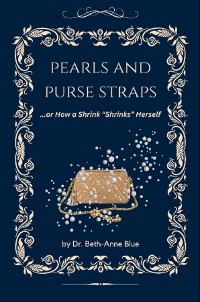 Cover Pearls and Purse Straps... or How a Shrink "Shrinks" Herself