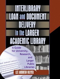 Cover Interlibrary Loan and Document Delivery in the Larger Academic Library