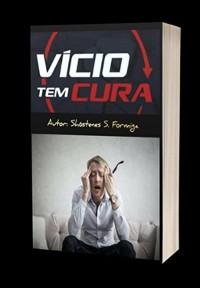 Cover Vício Tem Cura: Saiba Como Se Tratar De Todos Os Vícios