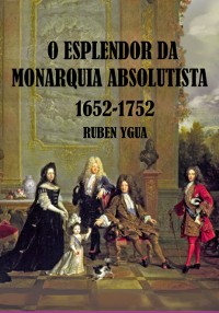 Cover O Esplendor Da Monarquia Absolutista