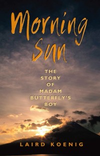 Cover Morning Sun : The Story of Madam Butterfly's Boy