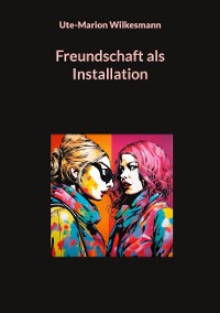 Cover Freundschaft als Installation