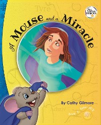 Cover A Mouse and a Miracle, the Virtue Story of Humility: The Virtue of Humility