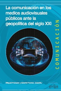 Cover La comunicación en los medios audiovisuales públicos ante la geopolítica del siglo XXI
