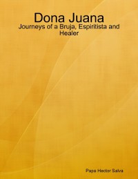 Cover Dona Juana: Journeys of a Bruja, Espiritista and Healer