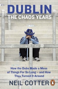 Cover Dublin: The Chaos Years