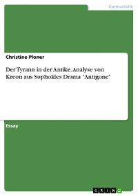 Cover Der Tyrann in der Antike. Analyse von Kreon aus Sophokles Drama "Antigone"
