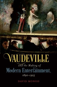 Cover Vaudeville and the Making of Modern Entertainment, 1890-1925