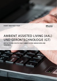 Cover Ambient Assisted Living (AAL) und Gerontechnologie (GT). Die Nutzung von Technik durch ältere Menschen und Senioren