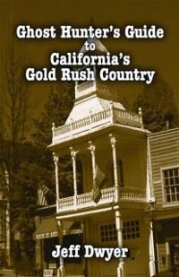 Cover Ghost Hunter's Guide to California's Gold Rush Country