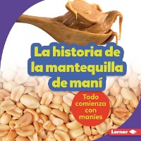Cover La historia de la mantequilla de maní (The Story of Peanut Butter)