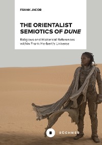 Cover The Orientalist Semiotics of »Dune«