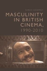 Cover Masculinity in British Cinema, 1990-2010