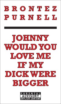 Cover Johnny Would You Love Me If My Dick Were Bigger