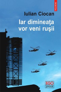 Cover Iar dimineaţa vor veni ruşii