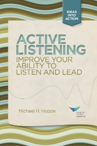 Cover Active Listening: Improve Your Ability to Listen and Lead, First Edition