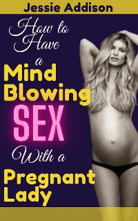Cover How to Have a Mind Blowing Sex With a Pregnant Lady