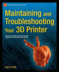 Cover Maintaining and Troubleshooting Your 3D Printer