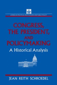 Cover Congress, the President and Policymaking: A Historical Analysis