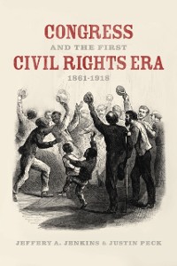 Cover Congress and the First Civil Rights Era, 1861-1918