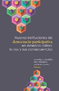 Cover Nuevas instituciones de democracia participativa en América Latina: la voz y sus consecuencias