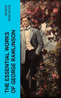 Cover The Essential Works of George Rawlinson