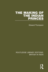 Cover The Making of the Indian Princes