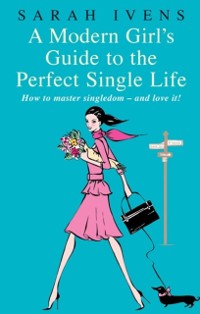 Cover Modern Girl's Guide To The Perfect Single Life