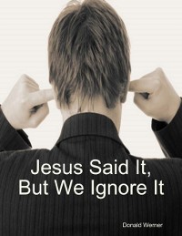 Cover Jesus Said It, But We Ignore It
