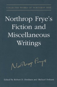 Cover Northrop Frye''s Fiction and Miscellaneous Writings