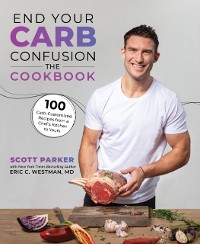 Cover End Your Carb Confusion: The Cookbook