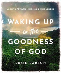 Cover Waking Up to the Goodness of God