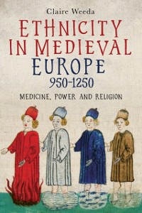 Cover Ethnicity in Medieval Europe, 950-1250