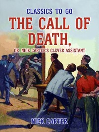 Cover Call of Death, or, Nick Carter's Clever Assistant