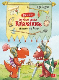 Cover Alles klar! Der kleine Drache Kokosnuss erforscht die Ritter