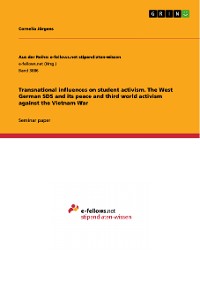 Cover Transnational influences on student activism. The West German SDS and its peace and third world activism against the Vietnam War