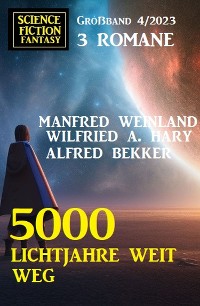 Cover 5000 Lichtjahre weit weg: Science Fiction Fantasy Großband 4/2023