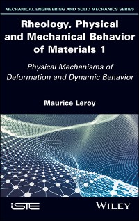 Cover Rheology, Physical and Mechanical Behavior of Materials 1