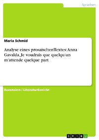 Cover Analyse eines prosaischenTextes: Anna Gavalda, Je voudrais que quelqu'un m'attende quelque part