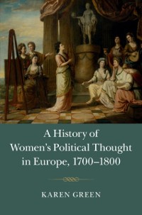 Cover History of Women's Political Thought in Europe, 1700-1800