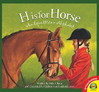 Cover H is for Horse: An Equestrian Alphabet