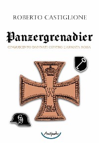 Cover Panzergrenadier. Cinquecento dannati contro l’Armata Rossa
