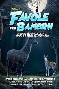 Cover Favole per Bambini Una grande raccolta di favole e fiabe fantastiche. (Vol.24)