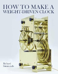 Cover How to Make a Weight-Driven Clock