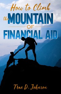 Cover How to Climb the Mountain of Financial Aid