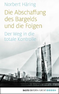 Cover Die Abschaffung des Bargelds und die Folgen