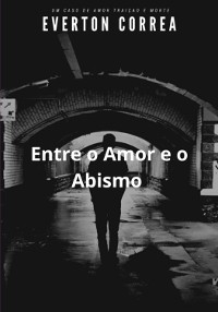 Cover Entre O Amor E O Abismo