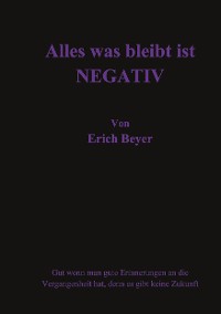 Cover Alles was bleibt ist Negative