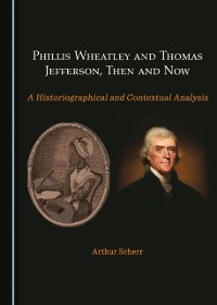 Cover Phillis Wheatley and Thomas Jefferson, Then and Now