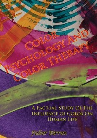 Cover Color Psychology And Color Therapy; A Factual Study Of The Influence of Color On Human Life